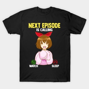 Anime Girl Next Episode Is Calling Sleep Can Wait T-Shirt